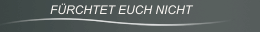FÜRCHTET EUCH NICHT